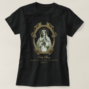 Holy Mary Queen of Heaven and Earth Virgin Mary T-Shirt