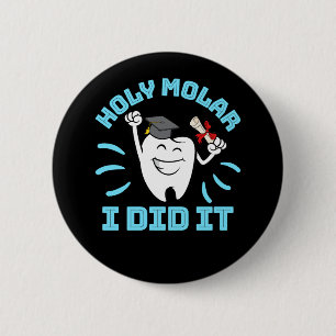Holy Molar I Did It Dentist Dental RDH Graduation 2 Inch Round Button
