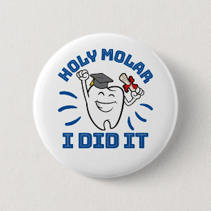 Holy Molar I Did It Dentist RDH Graduation 2 Inch Round Button