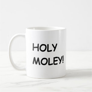 holy moley coffee mug