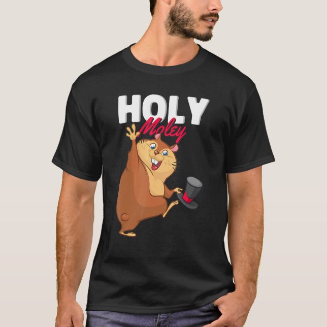 Holy Moley Mole Mole Rat Digger T-Shirt (Front)