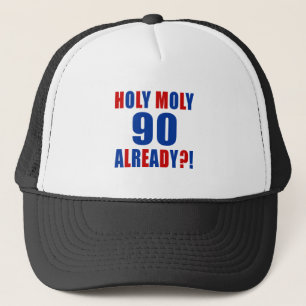 HOLY MOLY 90 ALREADY TRUCKER HAT