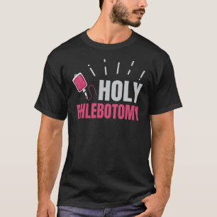 Holy Phlebotomy Quote For A Phlebotomy Technician  T-Shirt