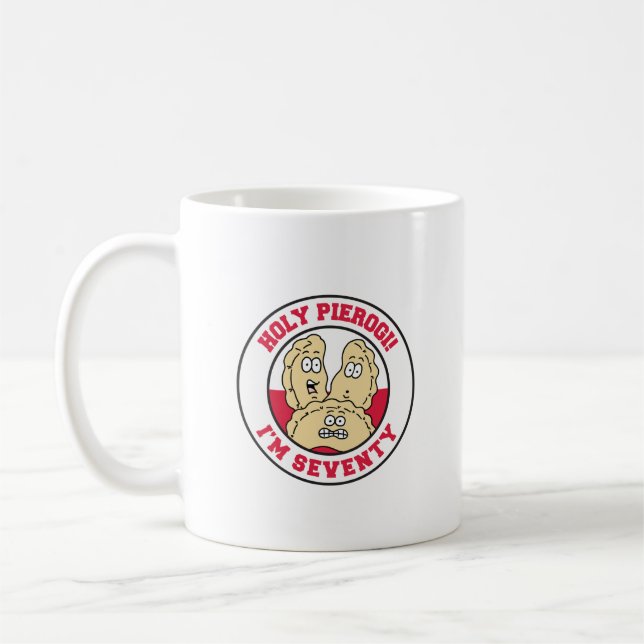 Holy Pierogi I'm Seventy 70th Birthday Mug (Left)