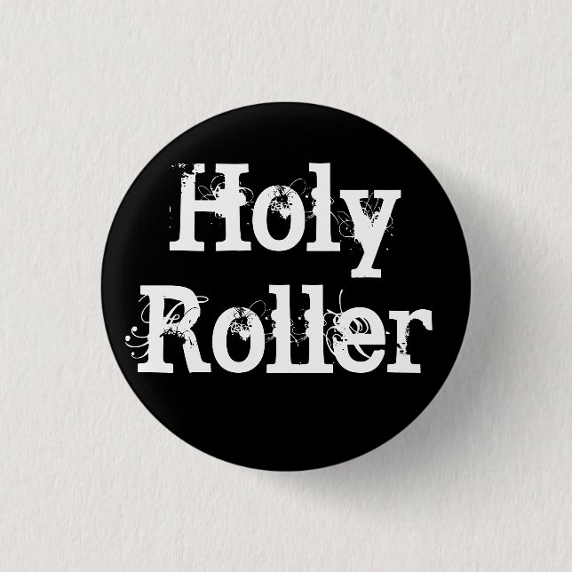 Holy Roller 1 Inch Round Button (Front)