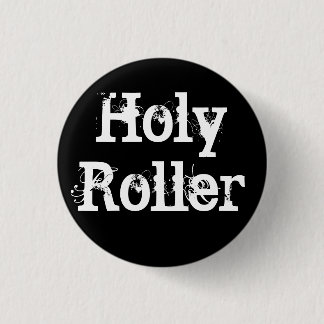 Holy Roller 1 Inch Round Button