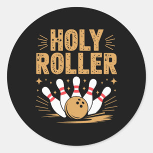 Holy Roller Bowling Humour For Fun-loving Bowlers  Classic Round Sticker