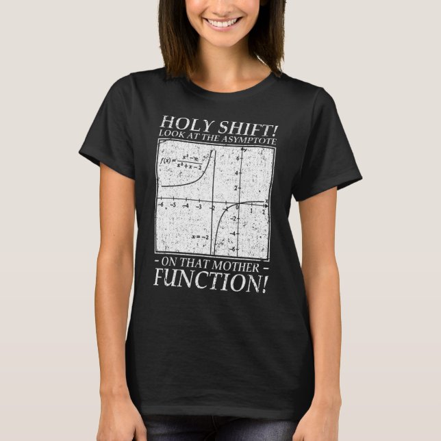 Holy Shift Look Asymptote On Mother Function T-Shirt (Front)