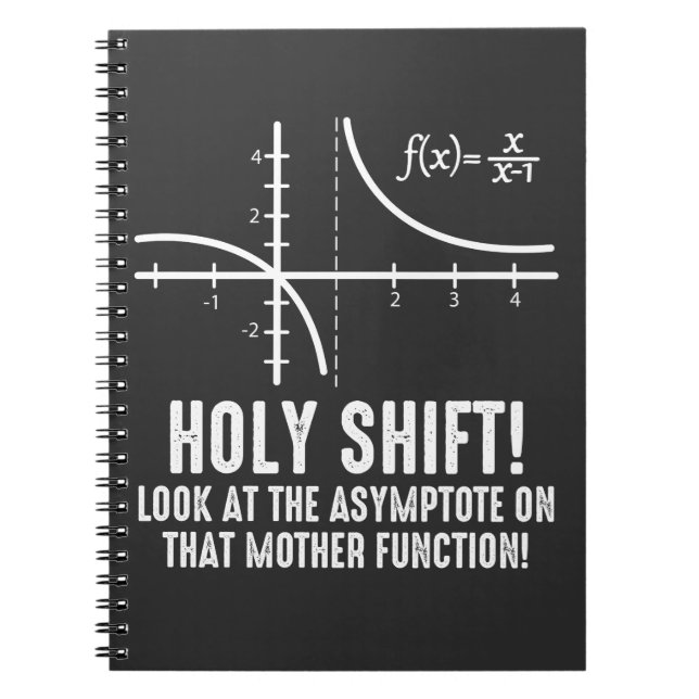 Holy Shift Look At Asymptote On That Function Notebook (Front)