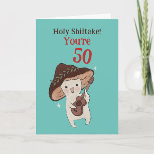 Holy Shiitake Funny 40th 50th 60th Birthday Pun Card
