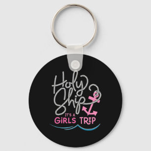 Holy Ship Girls Trip Shirt Fun Cruise Vacation Nau Keychain