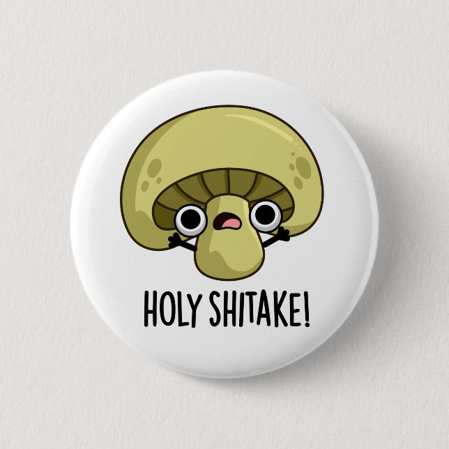 Holy Shitake Funny Mushroom Pun  2 Inch Round Button (Front)