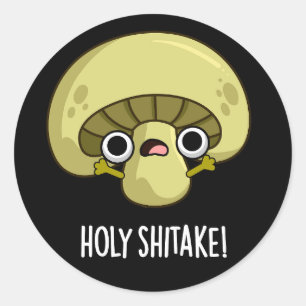 Holy Shitake Funny Mushroom Pun Dark BG Classic Round Sticker