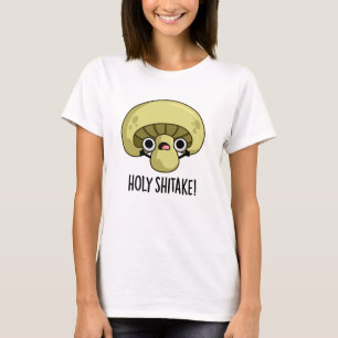 Holy Shitake Funny Mushroom Pun T-Shirt