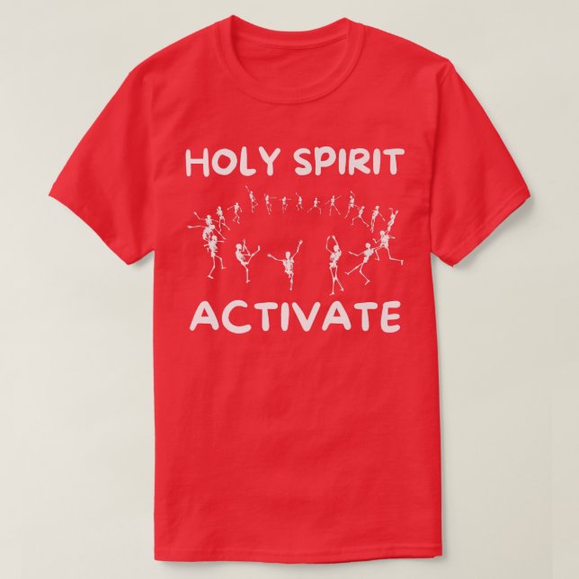 Holy Spirit Activate Funny Dancing Skeleton  T-Shirt (Design Front)