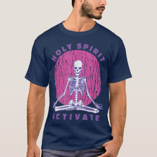 HOLY SPIRIT ACTIVATE Funny Skeleton Yoga Pose  T-Shirt
