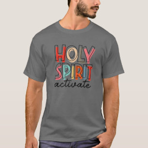 Holy Spirit Activate Jesus Christian Easter Day Re T-Shirt