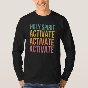 Holy Spirit Activate T-Shirt