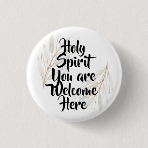 Holy Spirit you are welcome here 1 Inch Round Button