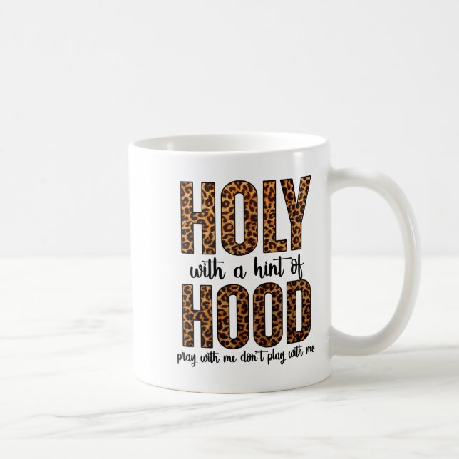 Holy With A Hint Of Hood Pray With Me Don't Play W Coffee Mug (Right)