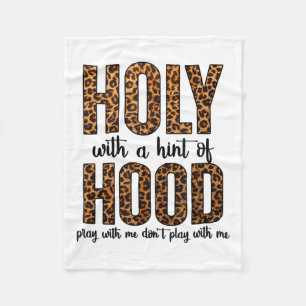 Holy With A Hint Of Hood Pray With Me Don't Play W Fleece Blanket