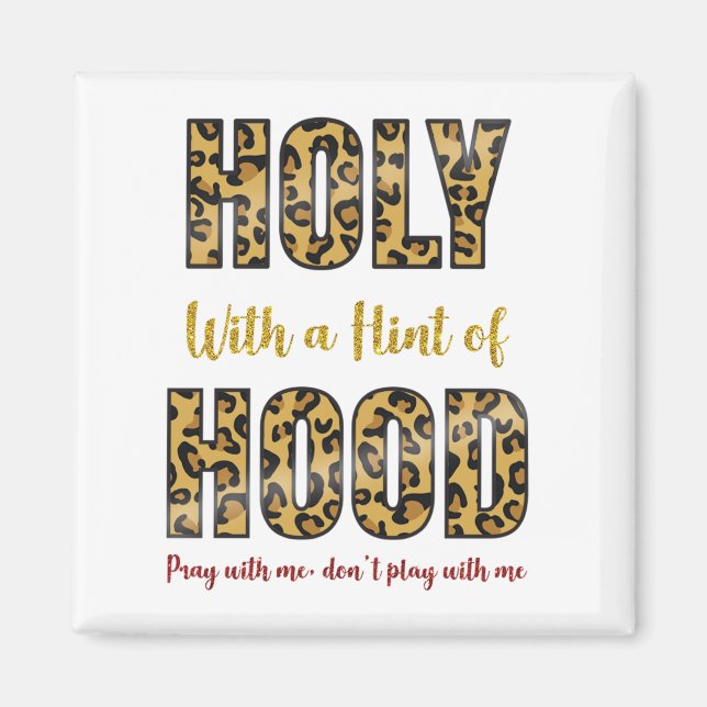 Holy With a Hint of Hood Pray with me Magnet (Front)