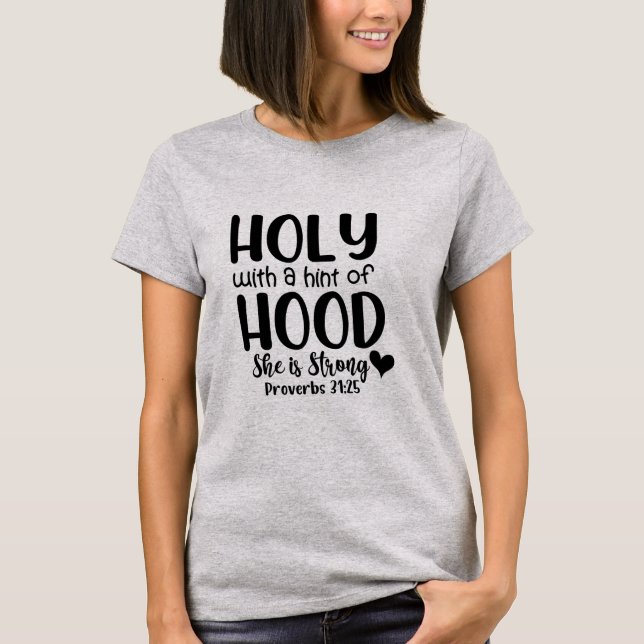 Holy with a Hint of Hood T-Shirt (Front)