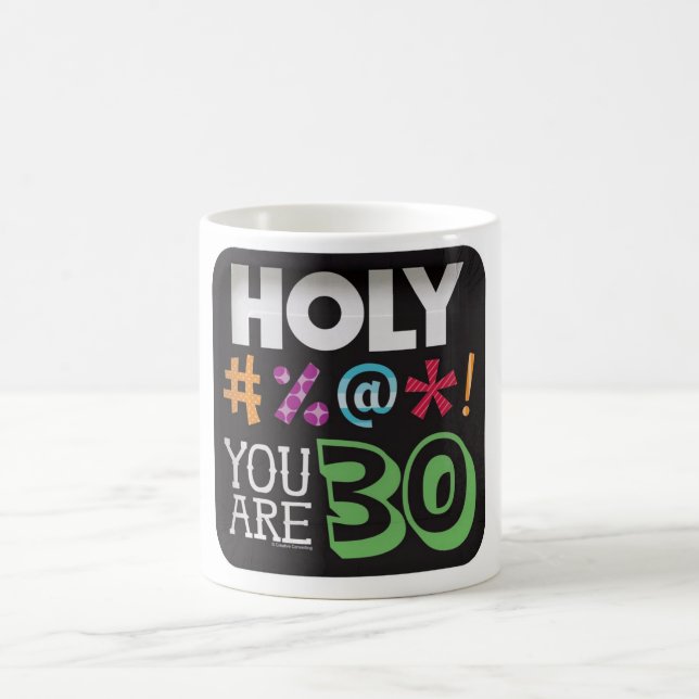 holy you are thirty coffee mug (Center)