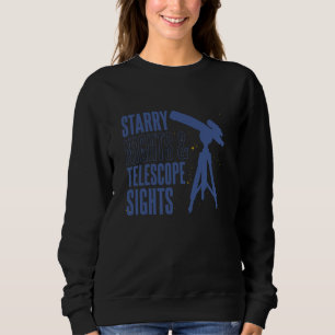 Home Astronomy Starry Nights Telescope Sights Star Sweatshirt