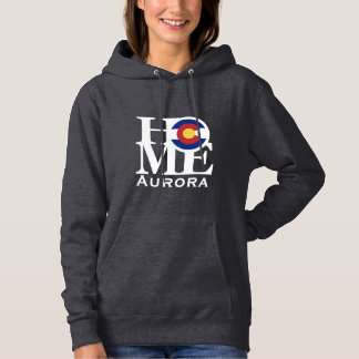 HOME Aurora Colorado Hoodie