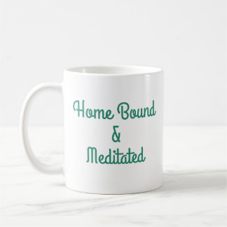Home Bound & Meditated Coffee Mug