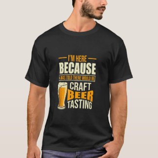 Home Brew There Would Be Craft Beer Tasting Craft T-Shirt