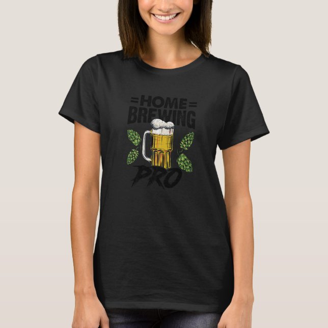 Home Brewing Pro Malt Hop Craftbeer Brewery Homebr T-Shirt (Front)