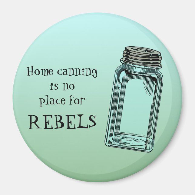 Home Canning No Place For Rebels Funny Kitchen Magnet (Front)