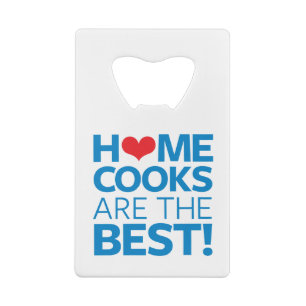 Home Cooks Are The Best Credit Card Bottle Opener