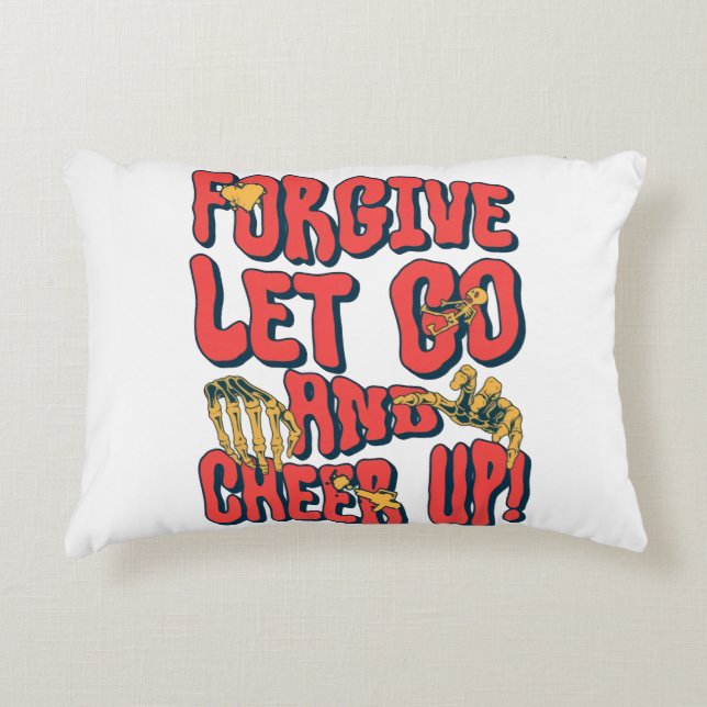 HOME DECOR FORGIVE LET GO CHEER UP ACCENT PILLOW  (Front)