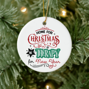 Home For Christmas and Therapy Funny Sarcastic Ceramic Ornament