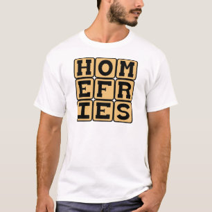 Home Fries, Potato Breakfast Meal T-Shirt