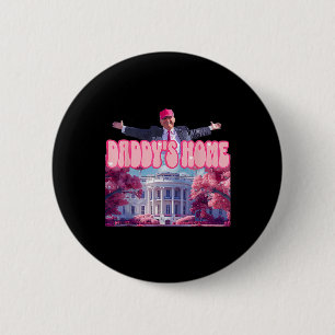 Home Funny Trump Daddys Coming Home 2024  2 Inch Round Button