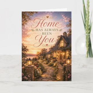 Home Has Always Been You Anniversary Card