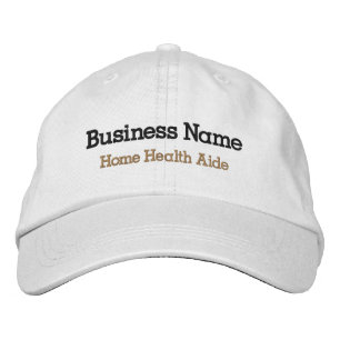 Home Health Aide Embroidered Hat   Business Name