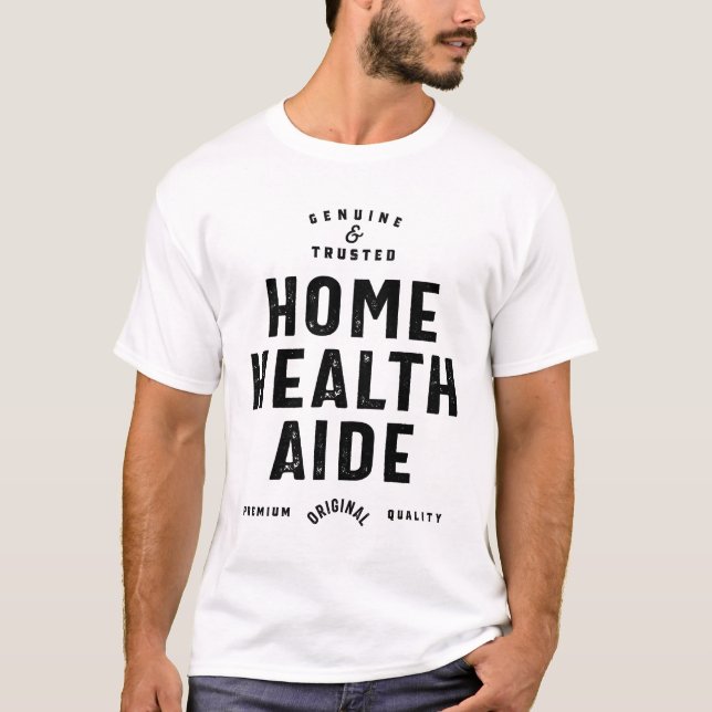 Home Health Aide Job Title Gift T-Shirt (Front)