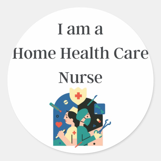  Home Health Care Nurse - Home Health Care Nurse Classic Round Sticker (Front)