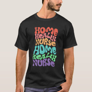 Home Health Nurse Groovy Retro Repeating Stacked T-Shirt