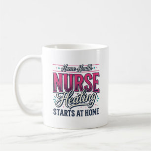 Home Health Nurse Healing Starts At Home Shirt Des Coffee Mug