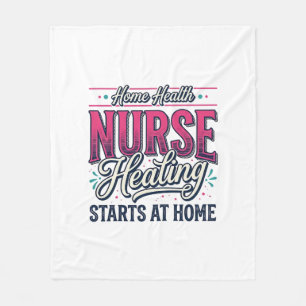 Home Health Nurse Healing Starts At Home Shirt Des Fleece Blanket