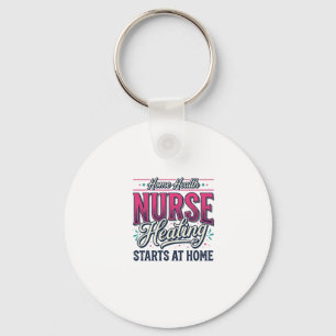 Home Health Nurse Healing Starts At Home Shirt Des Keychain