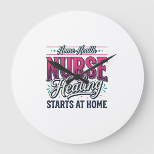 Home Health Nurse Healing Starts At Home Shirt Des Large Clock