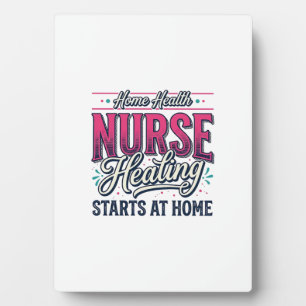 Home Health Nurse Healing Starts At Home Shirt Des Plaque