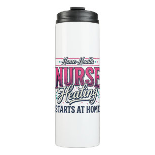 Home Health Nurse Healing Starts At Home Shirt Des Thermal Tumbler